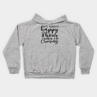 It's Always Happy Hours When I'm Cruising Cruise Vacation Funny Kids Hoodie